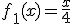 f_1(x)=\frac{x}{4}