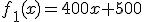 f_1(x)=400x+500