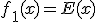 f_1(x)=E(x)