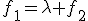 f_1=\lambda f_2