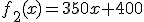 f_2(x)=350x+400