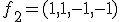 f_2=(1,1,-1,-1)