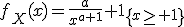 f_X(x)=\frac{a}{x^{a+1}} 1_{\{x\ge 1\}}