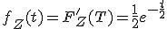 f_Z(t)=F'_Z(T)=\frac{1}{2}e^{-\frac{t}{2}}