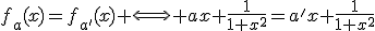 f_a(x)=f_{a'}(x) \Longleftrightarrow ax+\frac{1}{1+x^2}=a'x+\frac{1}{1+x^2}