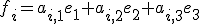 f_i=a_{i,1}e_1+a_{i,2}e_2+a_{i,3}e_3