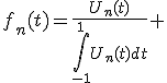 f_n(t)=\frac{U_n(t)}{\Bigint_{-1}^{1}U_n(t)dt} 