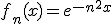f_n(x) = e^{-n^2 x}