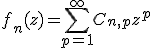 f_n(z) = \sum_{p=1}^{\infty}C_{n,p}z^p