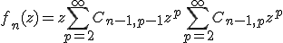 f_n(z) = z + \sum_{p=2}^{\infty}C_{n-1,p-1}z^p + \sum_{p=2}^{\infty}C_{n-1,p}z^p