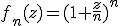 f_n(z)=(1+\frac{z}{n})^n