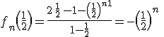 f_n\(\frac 1 2\) = \frac {2\,\frac 1 2\,-1-\(\frac 1 2\)^{n+1}}{1-\frac 1 2}=-\(\frac 1 2\)^n\;<\;0