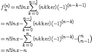 f_n^{(n)} = n! lnx + \sum_{k=0}^{n-1} \(n\\k\) (-1)^{(n-k-1)}
 \\ 
 \\ = n! lnx - \sum_{k=0}^{n-1} \(n\\k\) (-1)^{(n-k)}
 \\ 
 \\ = n! lnx - \sum_{k=0}^n \(n\\k\) (-1)^{(n-k)} - \(n\\n-1\) 
 \\ 
 \\ = n! lnx - n