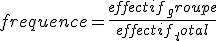 frequence=\frac{effectif_groupe}{effectif_total}