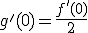 g'(0)=\frac{f'(0)}{2}