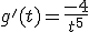 g'(t)=\frac{-4}{t^5}