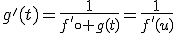 g'(t)=\frac{1}{f'\circ g(t)}=\frac{1}{f'(u)}