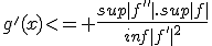 g'(x)<= \frac{sup|f''|.sup|f|}{inf|f'|^2}