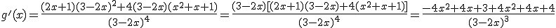 g'(x)=\frac{(2x+1)(3-2x)^2+4(3-2x)(x^2+x+1)}{(3-2x)^4}=\frac{(3-2x)[(2x+1)(3-2x)+4(x^2+x+1)]}{(3-2x)^4}=\frac{-4x^2+4x+3+4x^2+4x+4}{(3-2x)^3}