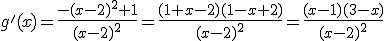g'(x)=\frac{-(x-2)^2+1}{(x-2)^2}=\frac{(1+x-2)(1-x+2)}{(x-2)^2}=\frac{(x-1)(3-x)}{(x-2)^2}