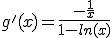 g'(x)=\frac{-\frac{1}{x}}{1-ln(x)}