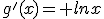 g'(x)= lnx