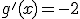 g'(x)=-2