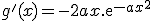 g'(x)=-2ax.\mathrm{e}^{-ax^{2}}