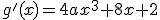 g'(x)=4ax^3+8x+2
