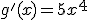 g'(x)=5x^4
