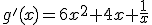 g'(x)=6x^{2}+4x+\frac{1}{x}