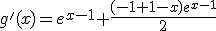 g'(x)=e^{x-1}+\frac{(-1+1-x)e^{x-1}}{2}
