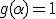 g(\alpha)=1