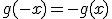 g(-x) = -g(x)