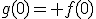 g(0)= f(0)