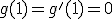 g(1) = g'(1) = 0