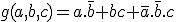 g(a,b,c)=a.\bar{b}+bc+\bar{a}.\bar{b}.c