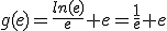 g(e)=\frac{ln(e)}{e}+e=\frac{1}{e}+e