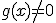 g(x)\no=0