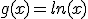 g(x) = ln(x)