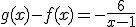 g(x)-f(x)=-\frac{6}{x-1}