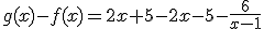 g(x)-f(x)=2x+5-2x-5-\frac{6}{x-1}