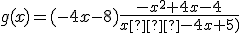 g(x)=(-4x-8)\frac{-x^2+4x-4}{x�-4x+5)}