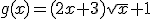 g(x)=(2x+3)\sqrt{x}+1