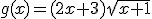 g(x)=(2x+3)\sqrt{x+1}
