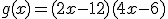 g(x)=(2x-12)(4x-6)