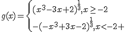 g(x)=\{{(x^3-3x+2)^{\frac{1}{3}},x\ge-2\\-(-x^3+3x-2)^{\frac{1}{3}},x<-2 