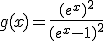g(x)=\frac{(e^x)^2}{(e^x-1)^2}
