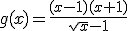 g(x)=\frac{(x-1)(x+1)}{\sqrt{x}-1}