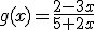 g(x)=\frac{2-3x}{5+2x}